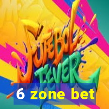 6 zone bet